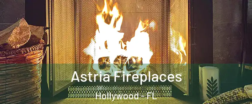  Astria Fireplaces Hollywood - FL