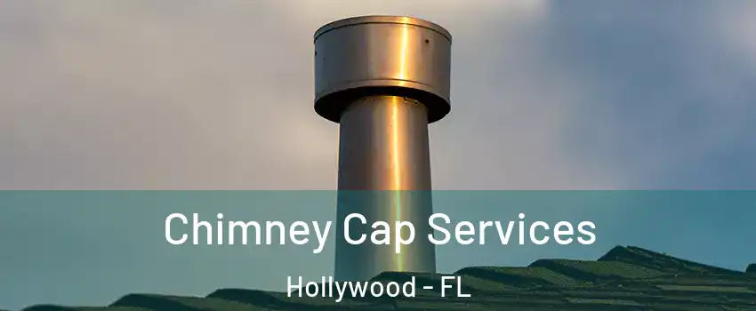  Chimney Cap Services Hollywood - FL