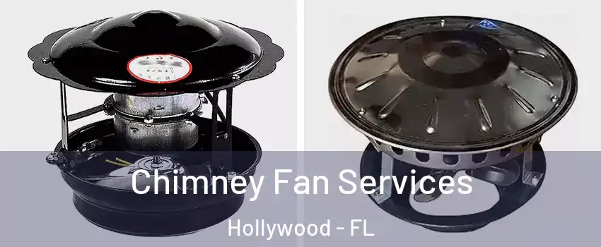  Chimney Fan Services Hollywood - FL