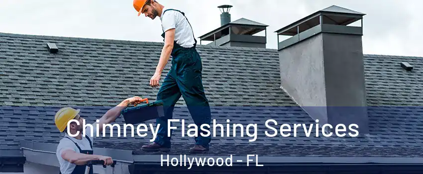 Chimney Flashing Services Hollywood - FL