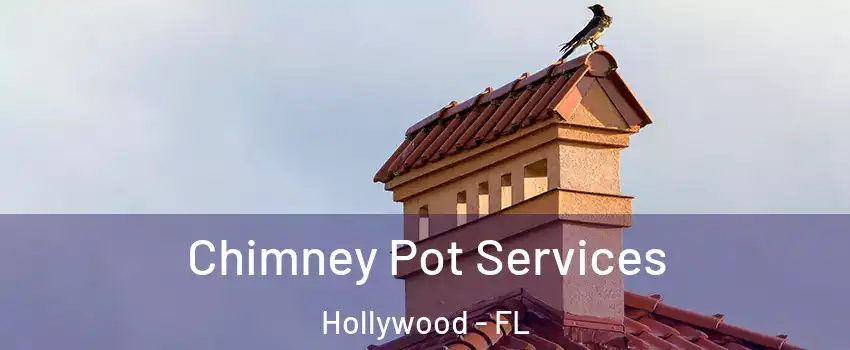  Chimney Pot Services Hollywood - FL