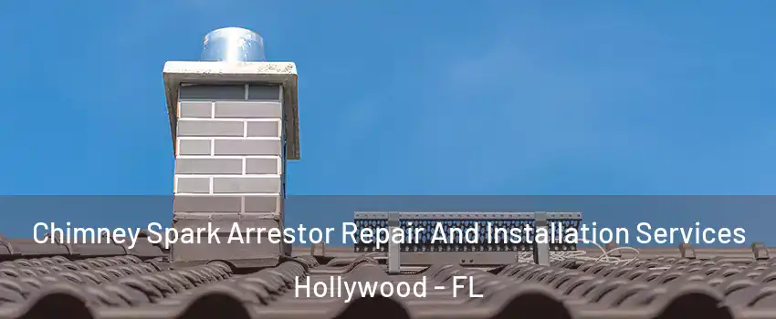  Chimney Spark Arrestor Repair And Installation Services Hollywood - FL