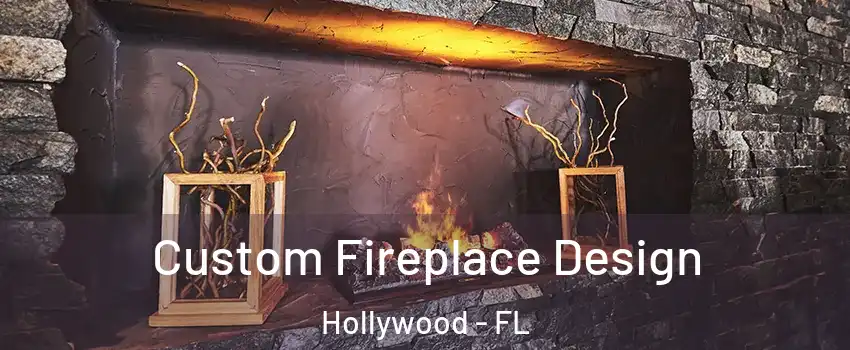  Custom Fireplace Design Hollywood - FL