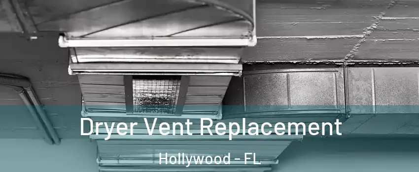  Dryer Vent Replacement Hollywood - FL