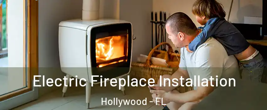  Electric Fireplace Installation Hollywood - FL