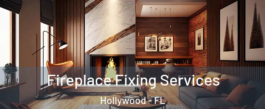  Fireplace Fixing Services Hollywood - FL