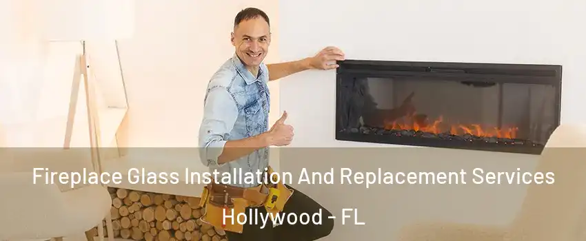  Fireplace Glass Installation And Replacement Services Hollywood - FL