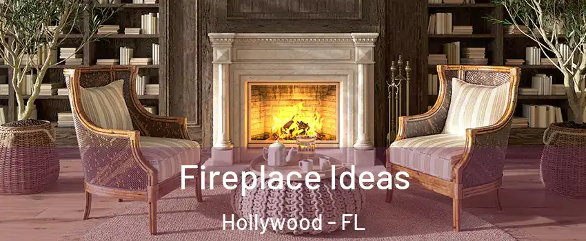  Fireplace Ideas Hollywood - FL