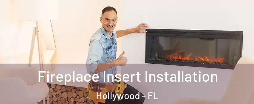  Fireplace Insert Installation Hollywood - FL