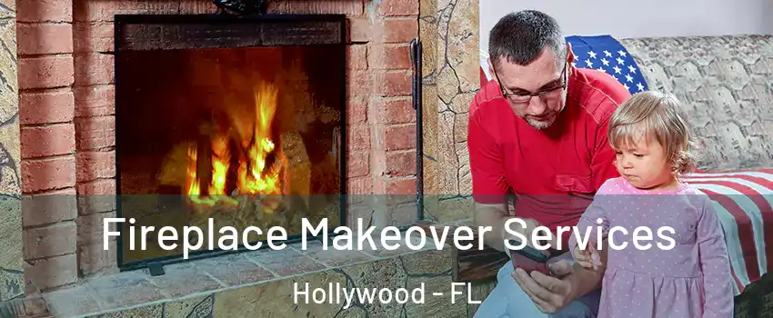  Fireplace Makeover Services Hollywood - FL