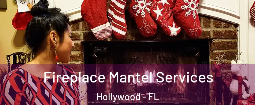  Fireplace Mantel Services Hollywood - FL