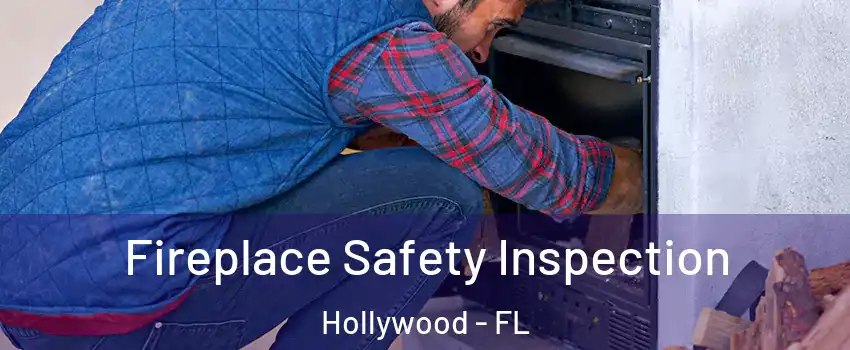  Fireplace Safety Inspection Hollywood - FL