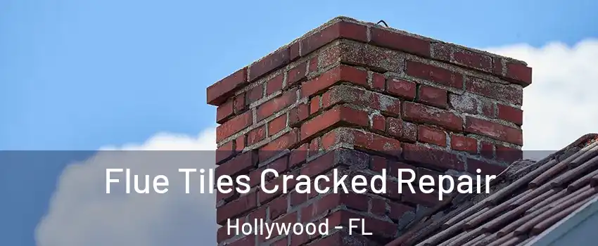 Flue Tiles Cracked Repair Hollywood - FL