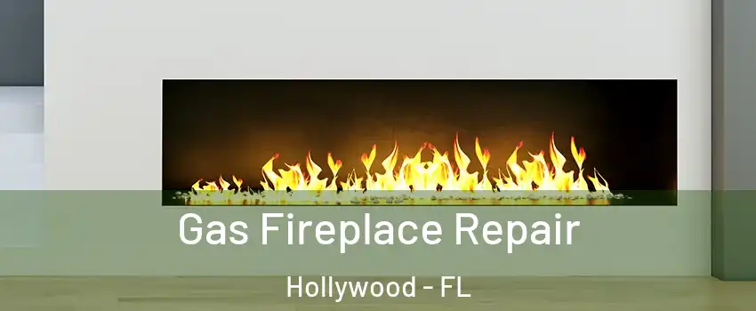  Gas Fireplace Repair Hollywood - FL