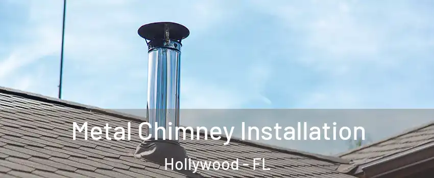  Metal Chimney Installation Hollywood - FL