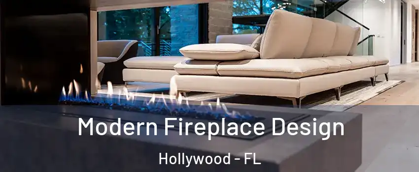  Modern Fireplace Design Hollywood - FL