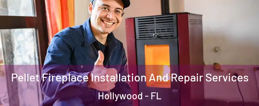  Pellet Fireplace Installation And Repair Services Hollywood - FL