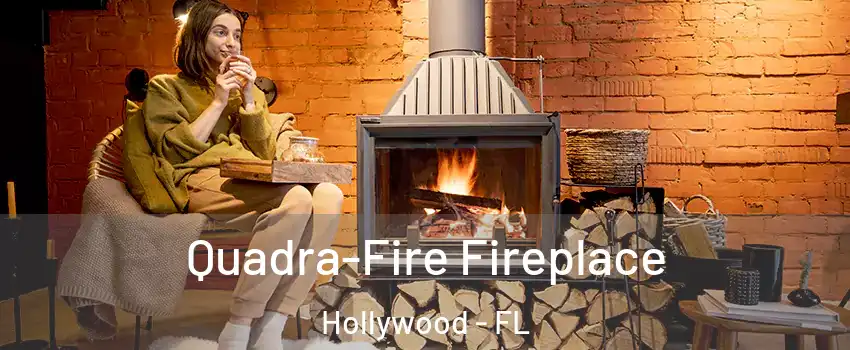  Quadra-Fire Fireplace Hollywood - FL