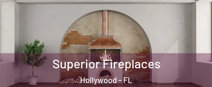  Superior Fireplaces Hollywood - FL