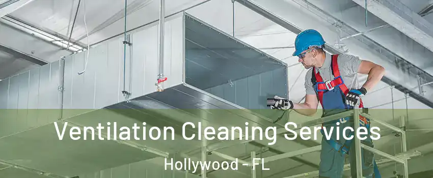  Ventilation Cleaning Services Hollywood - FL