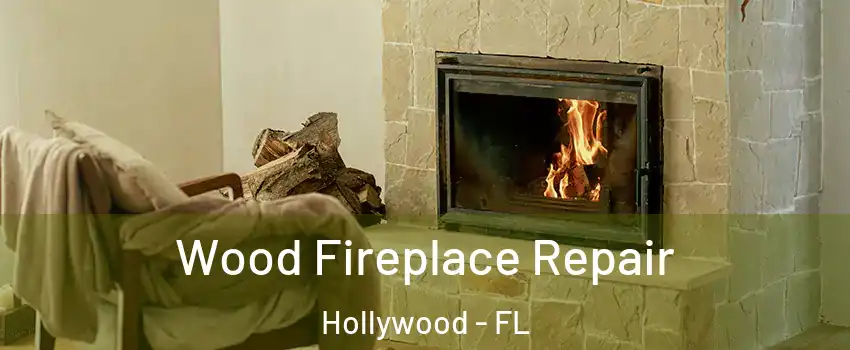  Wood Fireplace Repair Hollywood - FL