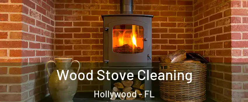  Wood Stove Cleaning Hollywood - FL