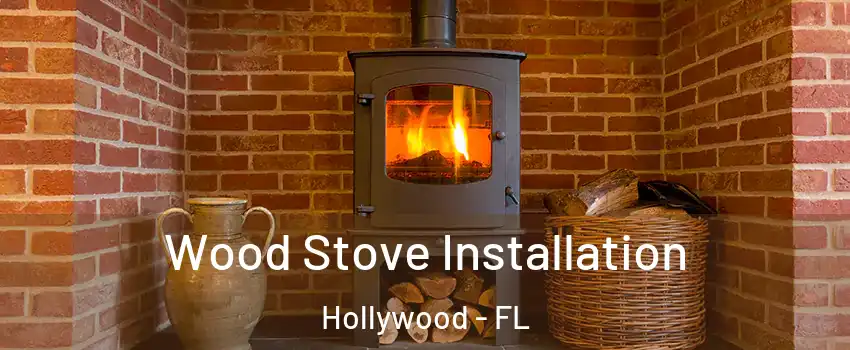  Wood Stove Installation Hollywood - FL