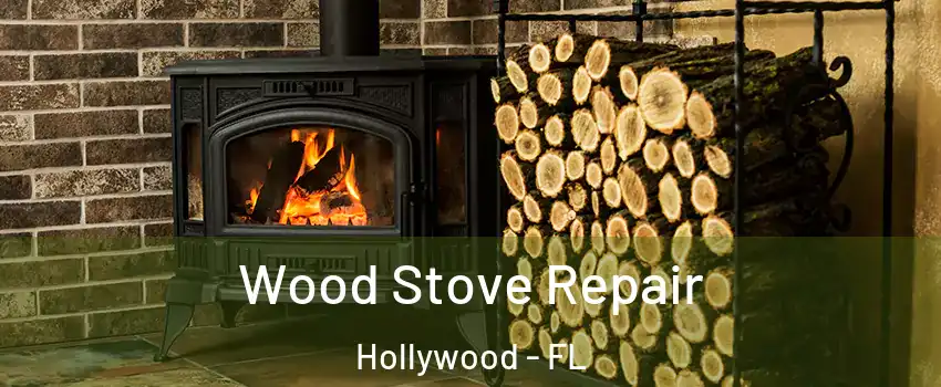  Wood Stove Repair Hollywood - FL